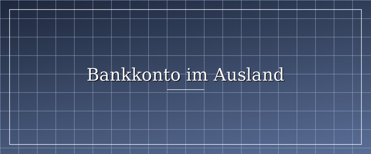 Bankkonto im Ausland
