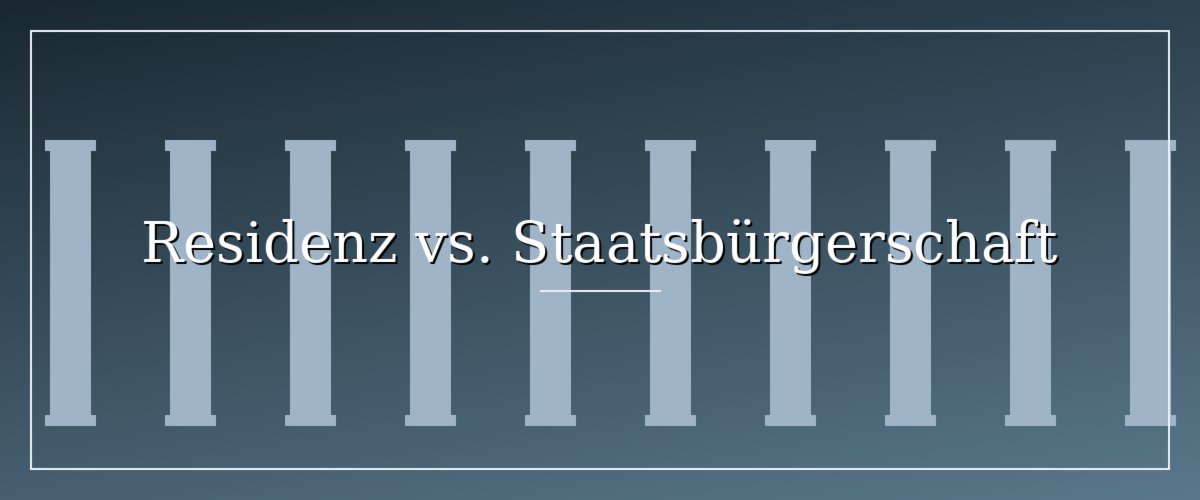 Residenz vs. Staatsbürgerschaft