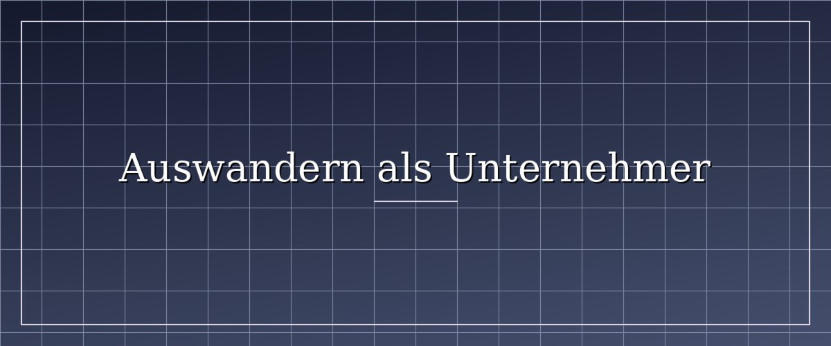 Auswandern als Unternehmer